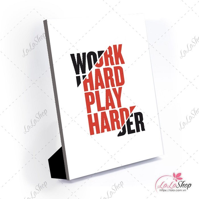 Tranh Để Bàn Work Hard Play Harder