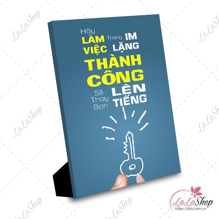 Tranh để bàn hãy làm việc trong im lặng thành công sẽ thay bạn lên tiếng