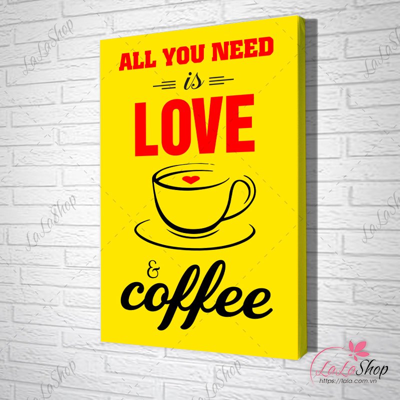 Tranh Văn Phòng All You Need Is Love Coffee