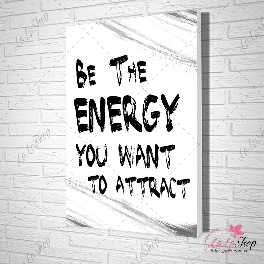 Tranh Văn Phòng Be The Energy You Want To Attract