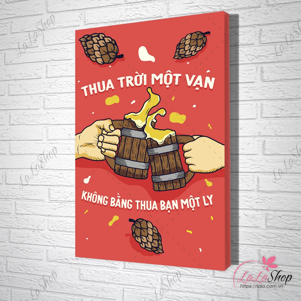 Tranh slogan thua trời một vạn không bằng thua bạn một ly