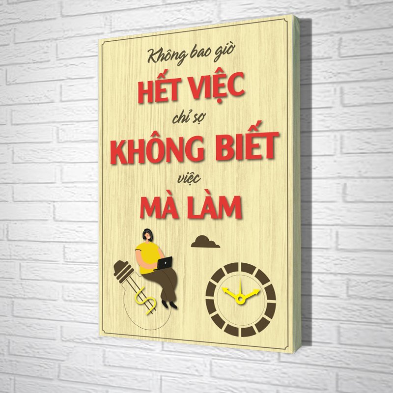 Tranh Văn Phòng Giả Gỗ Không Bao Giờ Hết Viêc Chỉ Sợ Không Biết Việc Mà Làm