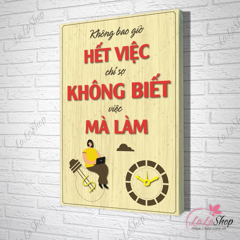 Tranh Văn Phòng Giả Gỗ Không Bao Giờ Hết Viêc Chỉ Sợ Không Biết Việc Mà Làm