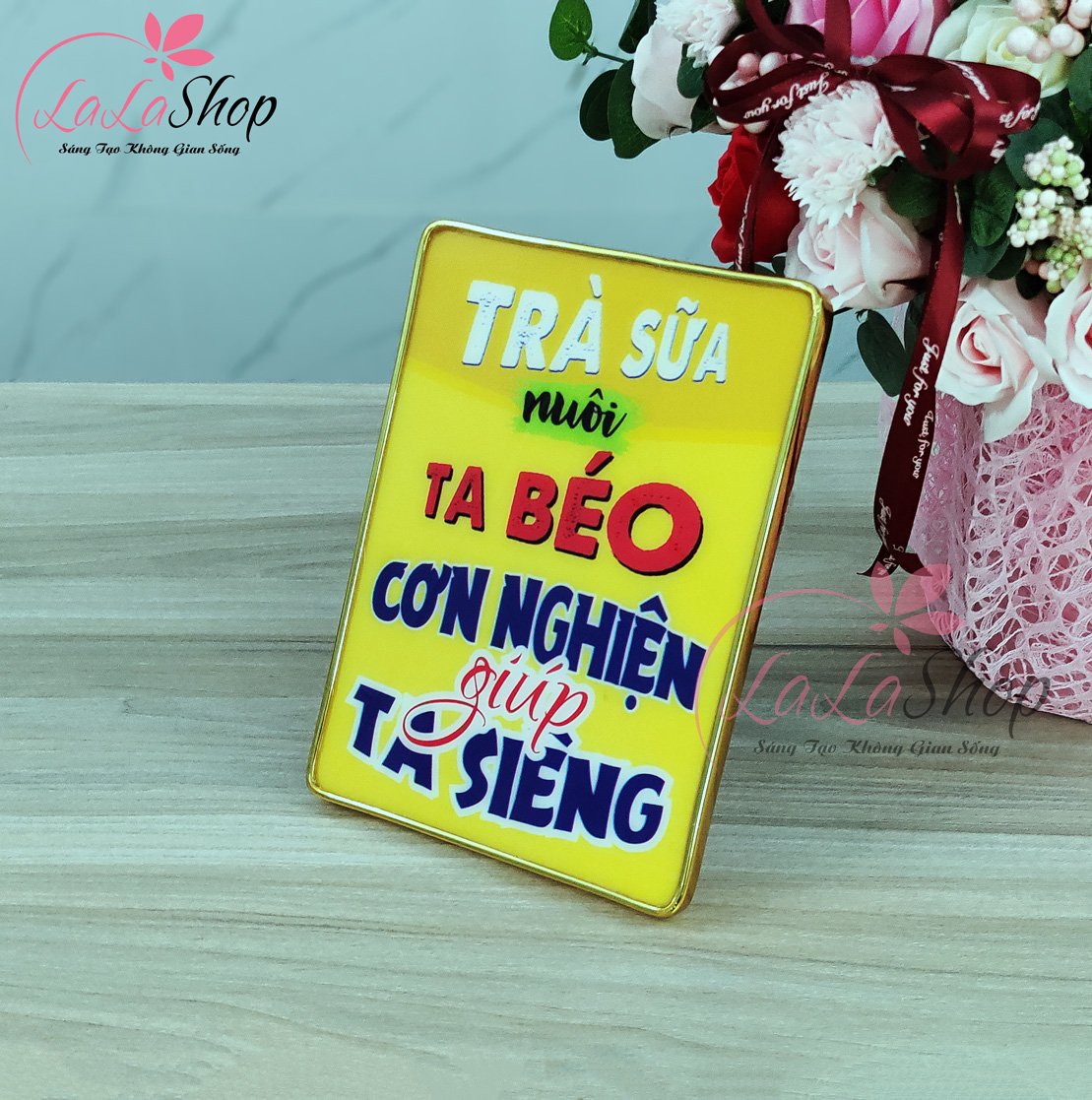 Tranh để bàn Trà sữa nuôi ta béo cơn nghiện giúp ta siêng