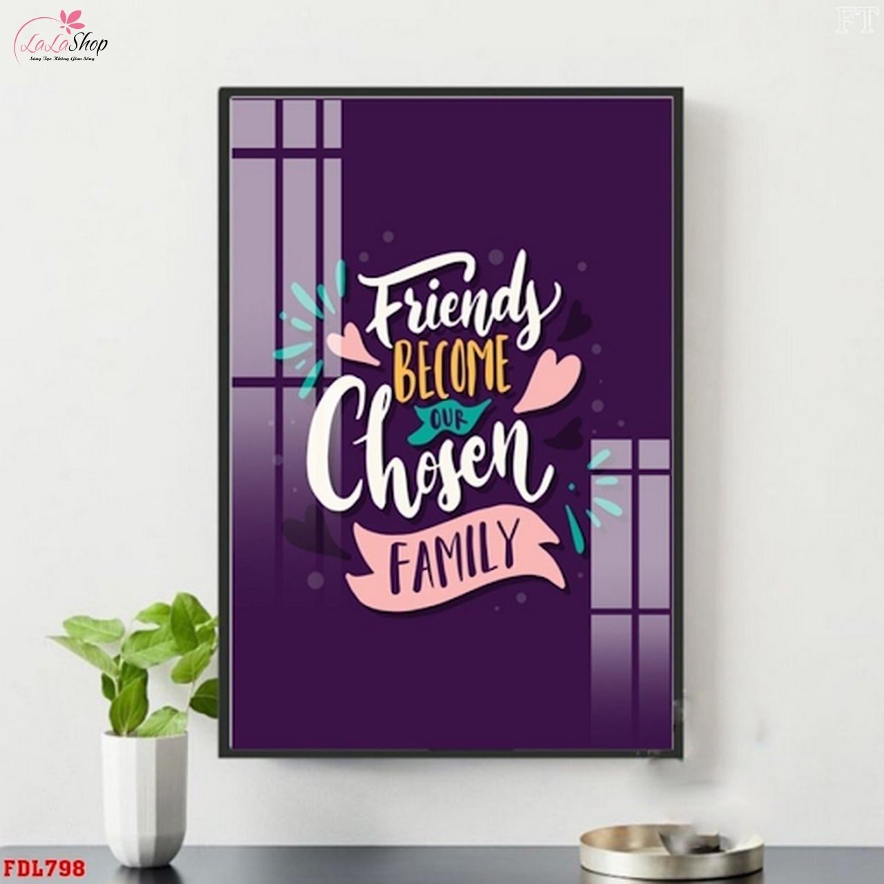 Mẫu tranh slogan tiếng Anh đẹp Friends Become Our Chosen Family