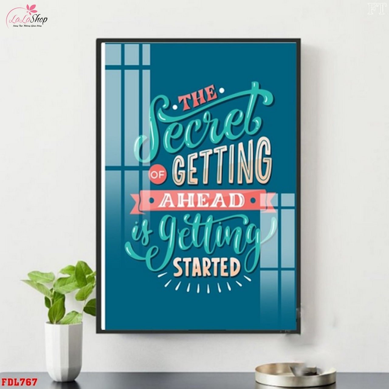 Mẫu tranh slogan tiếng Anh đẹp The Secret Of Getting Ahead Is Getting Started