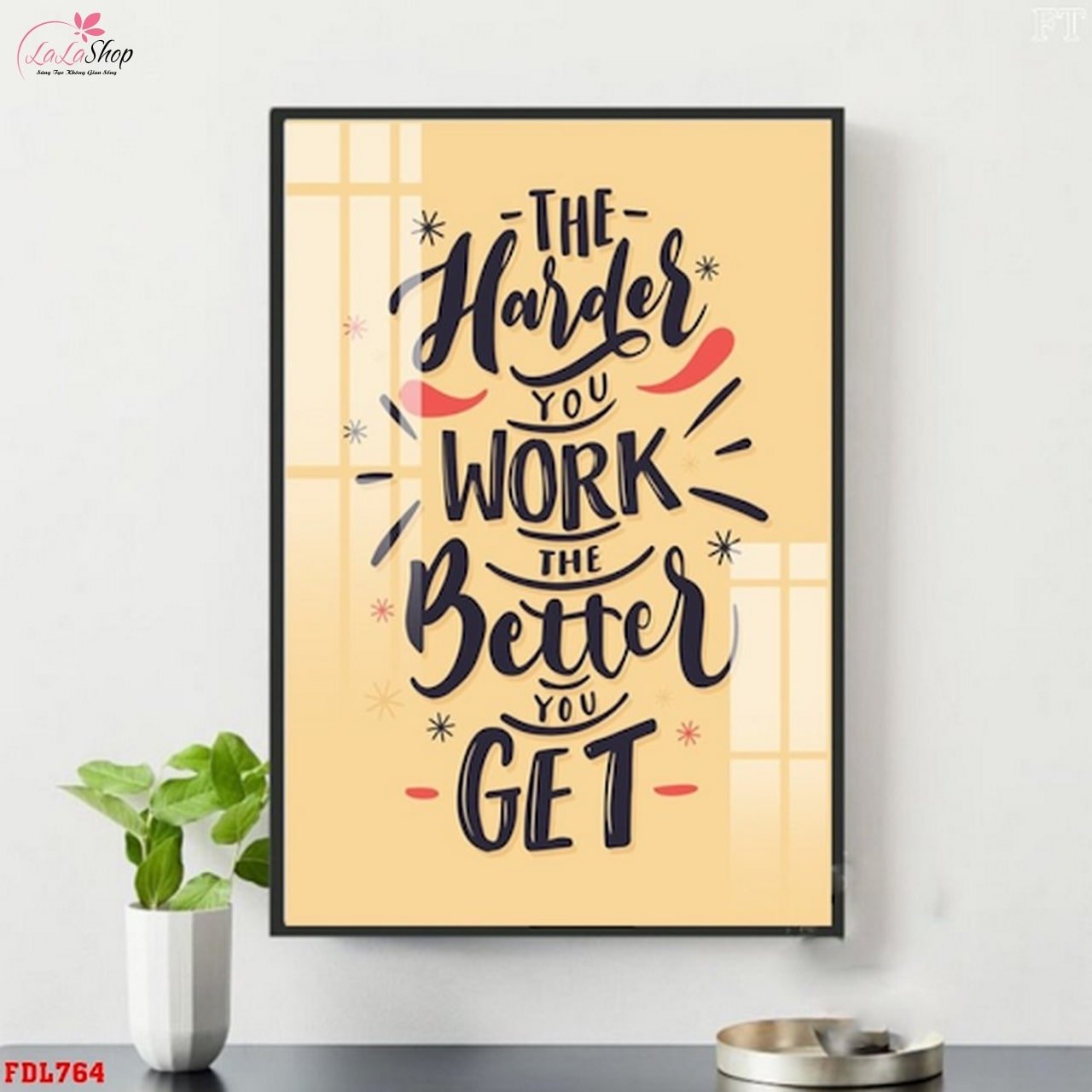 Mẫu tranh slogan tiếng Anh The Harder You Work The Better You Get