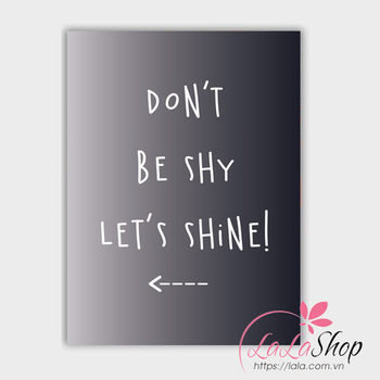 Decal văn phòng Don't be shy let's shine