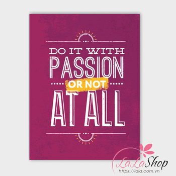 Decal văn phòng Do it with passion or not at all