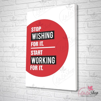 Tranh văn phòng stop wishing for it start working for it