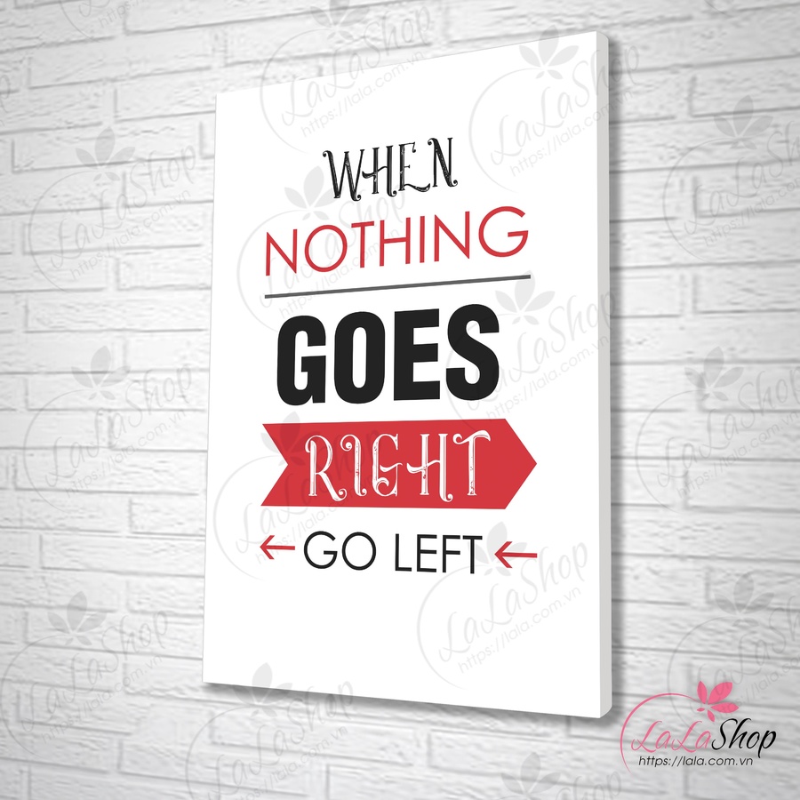 Tranh văn phòng when nothing goes right go left
