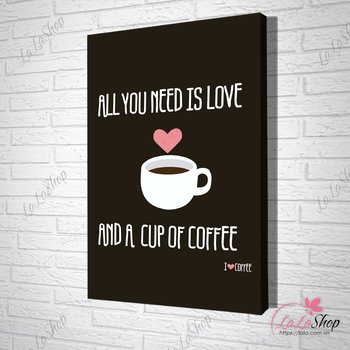 Tranh treo tường all you need is love and a cup of coffee