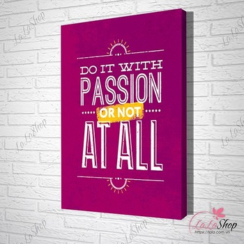 Tranh Văn Phòng Do It With Passion Or Not At All 2