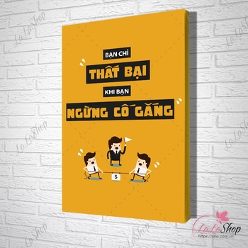 Tranh văn phòng bạn chỉ thất bại khi bạn ngừng cố gắng