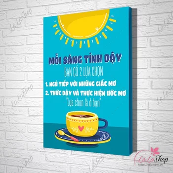 tranh slogan mỗi sáng thức dậy bạn có 2 lựa chọn ngủ tiếp với những ước mơ hoặc thức dậy và thực hiện ước mơ lựa chọn là ở bạn