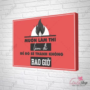 Tranh slogan muốn làm thì làm đi để đó sẽ thành không bao giờ