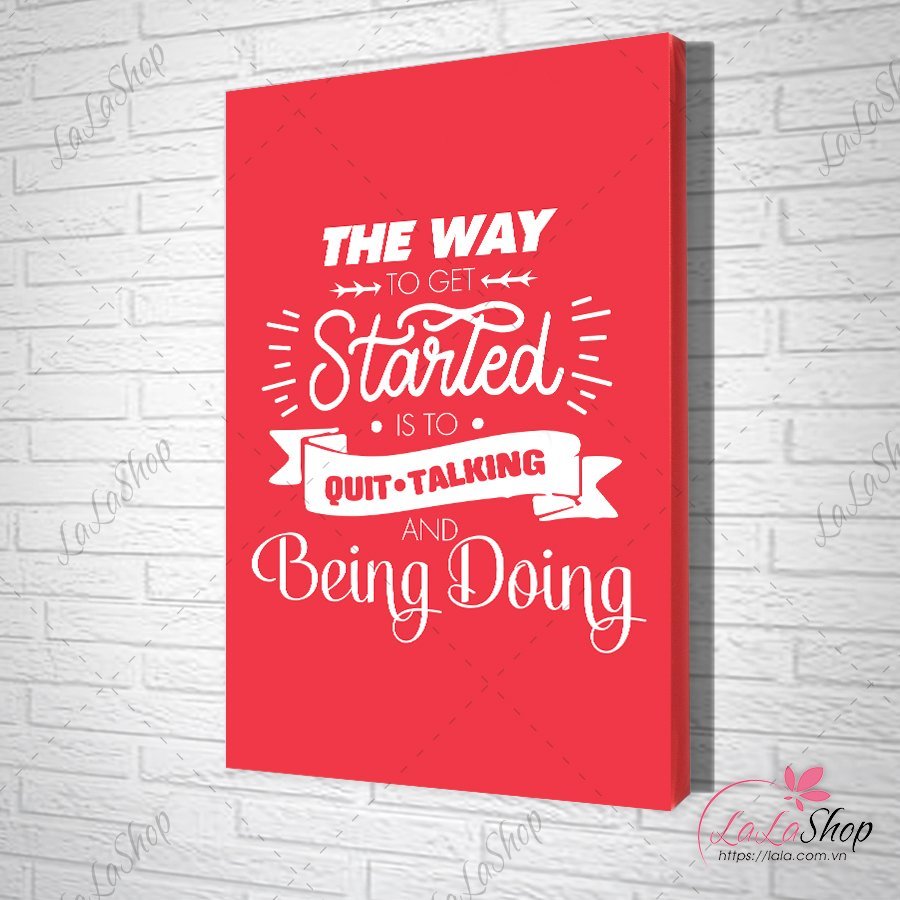 Tranh slogan the way to get started is to quit talking and being doing
