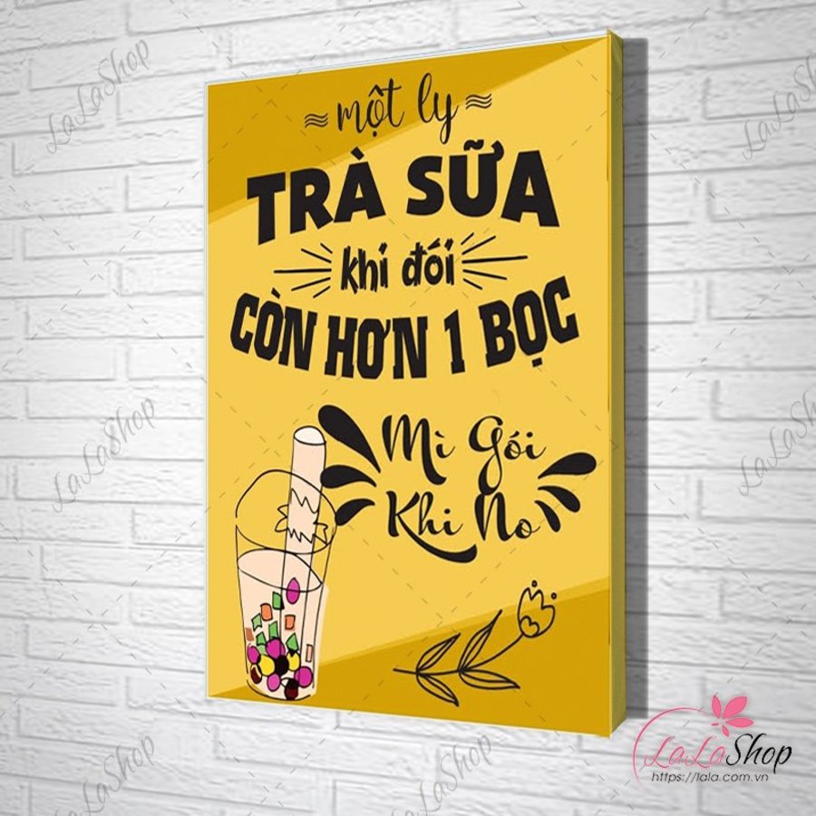 Tranh Văn Phòng Một Ly Trà Sữa Khi Đói Còn Hơn Một Bọc Mì Gói Khi No