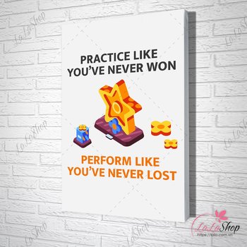 Tranh Văn Phòng practice like you've never win perform like you've never lost