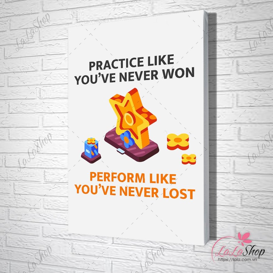 Tranh Văn Phòng practice like you've never win perform like you've never lost