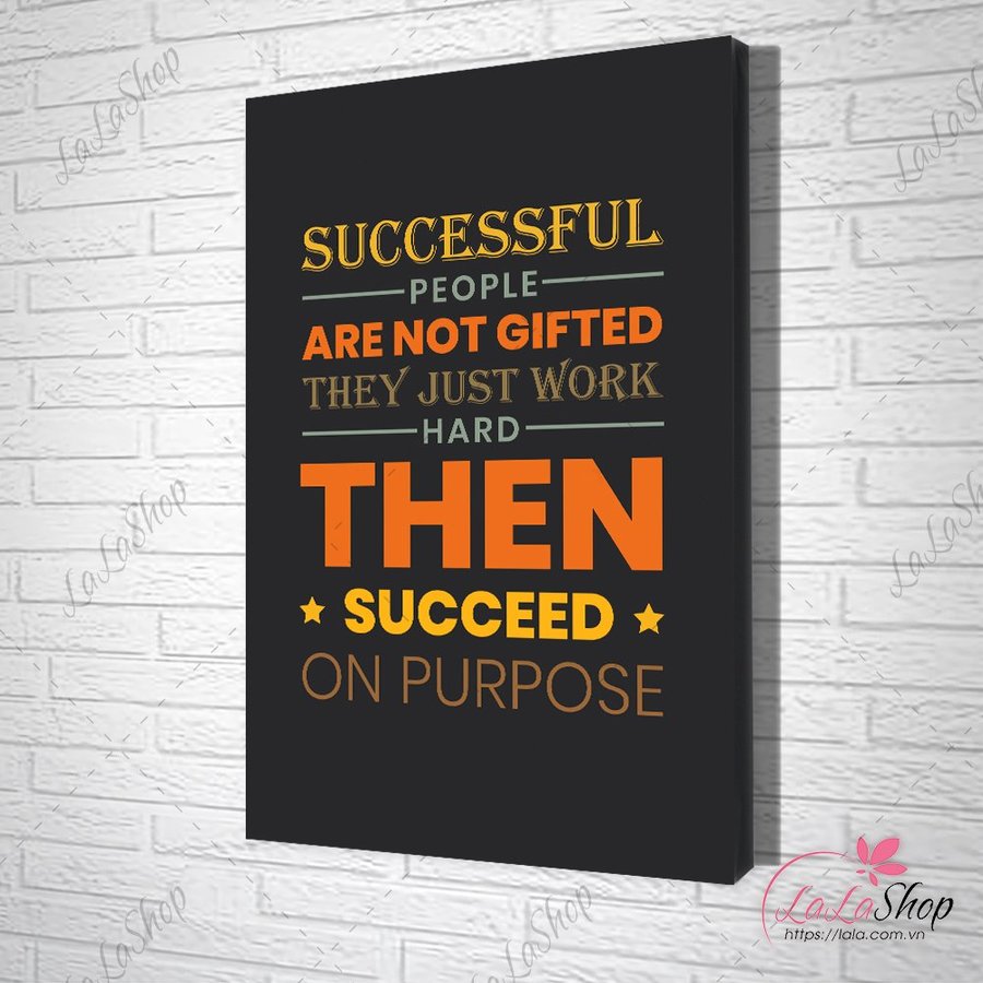Tranh Văn Phòng Successful People Are Not Gifted
