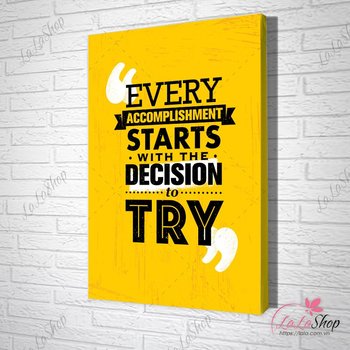 Tranh Văn Phòng Every Accomplishment Starts With The Decision To Try