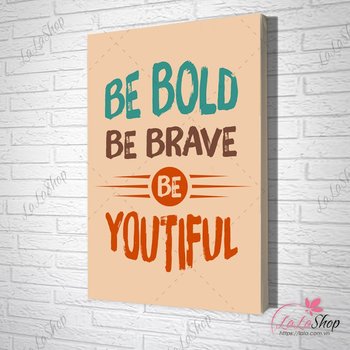 Tranh Văn Phòng Be Bold Be Brave Be Youtiful