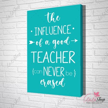 Tranh Văn Phòng The Influence Of A Good Teacher Can Never Be Erased