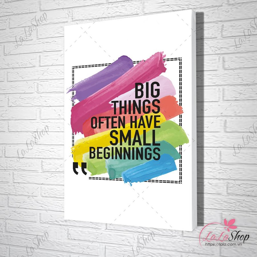 Tranh Văn Phòng Big Things Often Have Smaill Beginnings